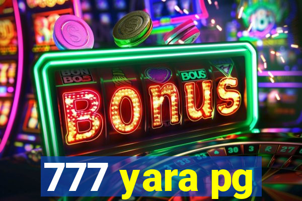 777 yara pg